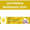 Lynn Waldrop – Autoimmune Series | Available Now !
