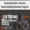 Tarang Chandola – Extreme Muscle Building Workout Program | Available Now !