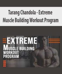 Tarang Chandola – Extreme Muscle Building Workout Program | Available Now !