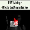 PUA Training – 43 Texts that Guarantee Sex | Available Now !