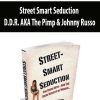 Street Smart Seduction – D.D.R. AKA The Pimp & Johnny Russo | Available Now !