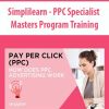 Simplilearn – PPC Specialist Masters Program Training | Available Now !