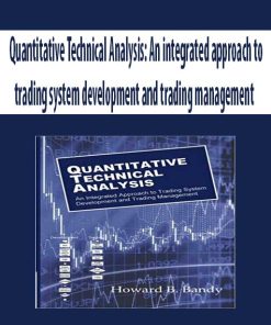 Quantitative Technical Analysis: An integrated approach to trading system development and trading management | Available Now !