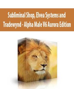 Subliminal Shop, Elvea Systems and Tradewynd – Alpha Male V6 Aurora Edition | Available Now !