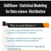 SkillShare – Statistical Modeling for Data science- Distribution | Available Now !