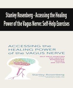 Stanley Rosenberg – Accessing the Healing Power of the Vagus Nerve: Self-Help Exercises | Available Now !