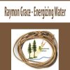 Raymon Grace – Energizing Water | Available Now !