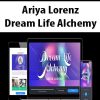 Ariya Lorenz – Dream Life Alchemy | Available Now !