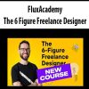 FluxAcademy – The 6 Figure Freelance Designer (UPDATING) | Available Now !