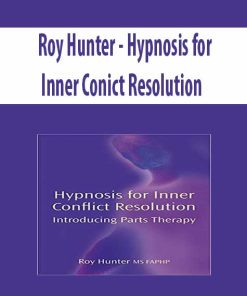 Roy Hunter – Hypnosis for Inner Conict Resolution | Available Now !