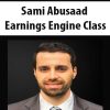 Sami Abusaad – Earnings Engine Class | Available Now !