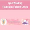 Lynn Waldrop – Fountain of Youth Series | Available Now !