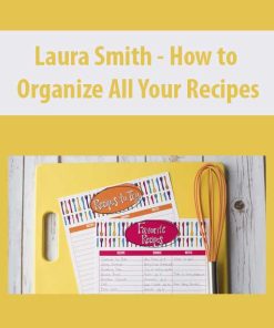 Laura Smith – How to Organize All Your Recipes | Available Now !