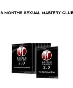 2 Girls Teach Sex – 6 Months Sexual Mastery Club | Available Now !
