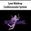 Lynn Waldrop – Cardiovascular System | Available Now !