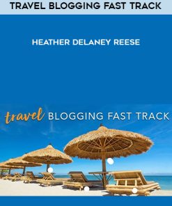 Travel Blogging Fast Track – Heather Delaney Reese | Available Now !