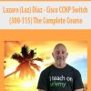 Lazaro (Laz) Diaz – Cisco CCNP Switch (300-115) The Complete Course | Available Now !