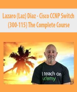 Lazaro (Laz) Diaz – Cisco CCNP Switch (300-115) The Complete Course | Available Now !