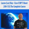 Lazaro (Laz) Diaz – Cisco CCNP T-Shoot (300-135) The Complete Course | Available Now !