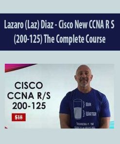 Lazaro (Laz) Diaz – Cisco New CCNA R S (200-125) The Complete Course | Available Now !