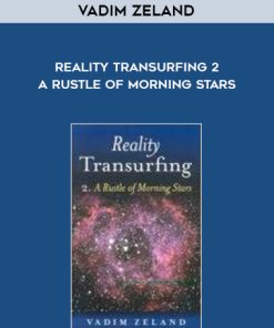 Vadim Zeland – Reality Transurfing 2 – A Rustle of Morning Stars | Available Now !