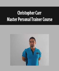 Christopher Carr – Master Personal Trainer Course | Available Now !