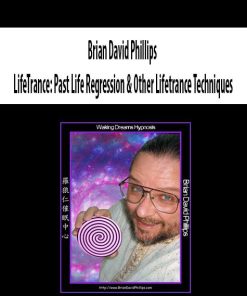 Brian David Phillips – LifeTrance: Past Life Regression & Other Lifetrance Techniques | Available Now !