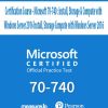 Microsoft 70-740 : Install, Storage & Compute with Windows Server 2016 | Available Now !