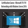 Microsoft 70-741: Networking with Windows Server 2016 | Available Now !