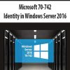 Microsoft 70-742: Identity in Windows Server 2016 | Available Now !