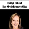 Robbyn Holland – New Hire Orientation Video | Available Now !