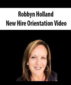 Robbyn Holland – New Hire Orientation Video | Available Now !