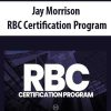 Jay Morrison – RBC Certification Program | Available Now !