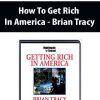 Brian Tracy – How To Get Rich In America | Available Now !