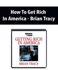 Brian Tracy – How To Get Rich In America | Available Now !