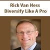 Rick Van Ness – Diversify Like A Pro | Available Now !