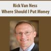 Rick Van Ness – Where Should I Put Money | Available Now !