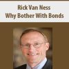 Rick Van Ness – Why Bother With Bonds | Available Now !