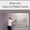 Brian Lee – Series 65 Video Course | Available Now !