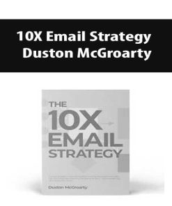 Duston McGroarty – 10X Email Strategy | Available Now !