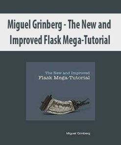 Miguel Grinberg – The New and Improved Flask Mega-Tutorial | Available Now !