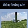 Mike Bury – Video Swing Analysis | Available Now !