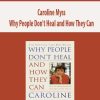 Caroline Myss – Why People Don’t Heal and How They Can | Available Now !