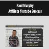 Paul Murphy – Affiliate Youtube Success | Available Now !