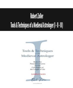 Robert Zoller – Tools & Techniques of a Medieval Astrologer (I – II – III) | Available Now !