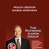 Raymond Aaron – Wealth Creator Source Interviews | Available Now !
