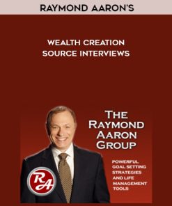 Raymond Aaron – Wealth Creator Source Interviews | Available Now !