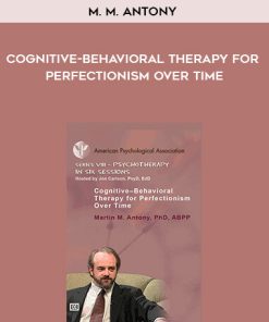 M. M. Antony – Cognitive-Behavioral Therapy for Perfectionism Over Time | Available Now !