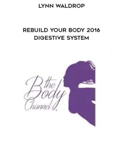 Lynn Waldrop – Rebuild Your Body 2016 – Digestive System | Available Now !