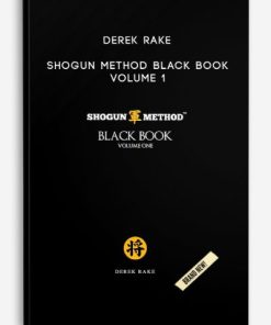 Derek Rake – Shogun Method Black Book Volume 1 | Available Now !